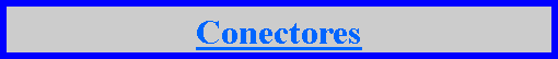 Cuadro de texto: Conectores