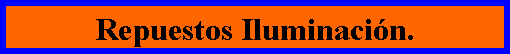 Cuadro de texto: Repuestos Iluminaci�n.