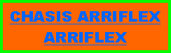 Cuadro de texto: CHASIS ARRIFLEX  ARRIFLEX 